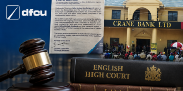 DFCU’s Crane Bank Deal Faces Fresh Scrutiny as London Trial Nears